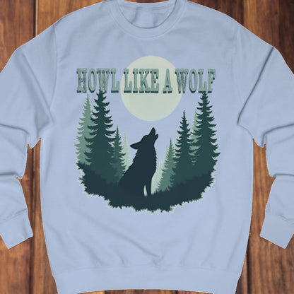 Howl like a Wolf sweatshirt