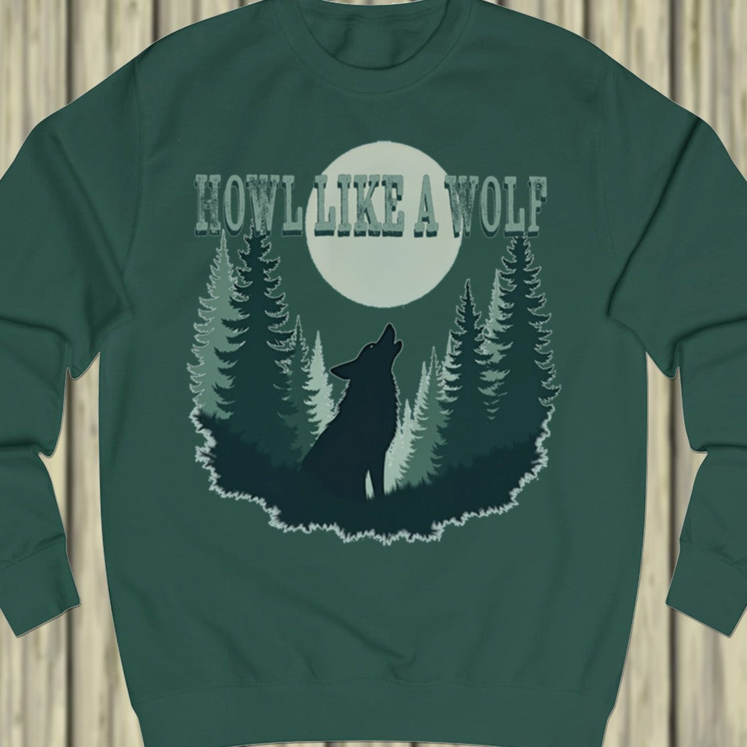 Howl like a Wolf sweatshirt