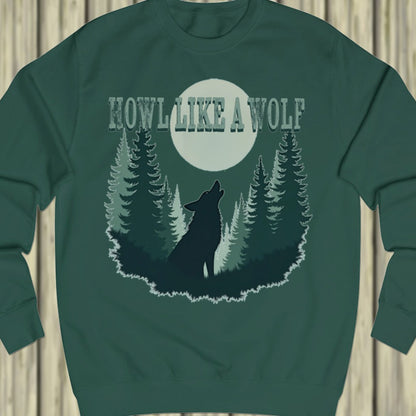 Howl like a Wolf sweatshirt