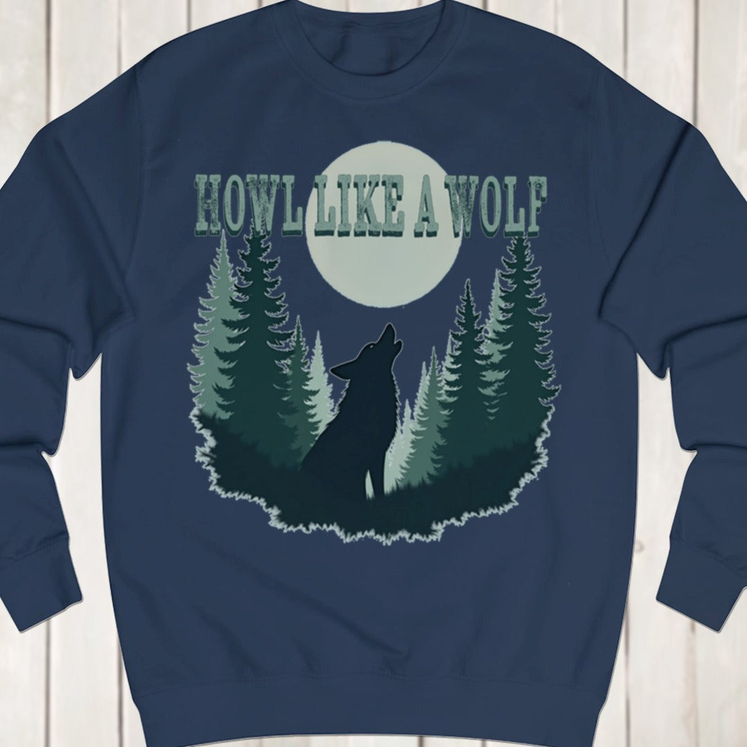 Howl like a Wolf sweatshirt