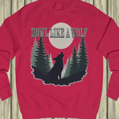 Howl like a Wolf sweatshirt