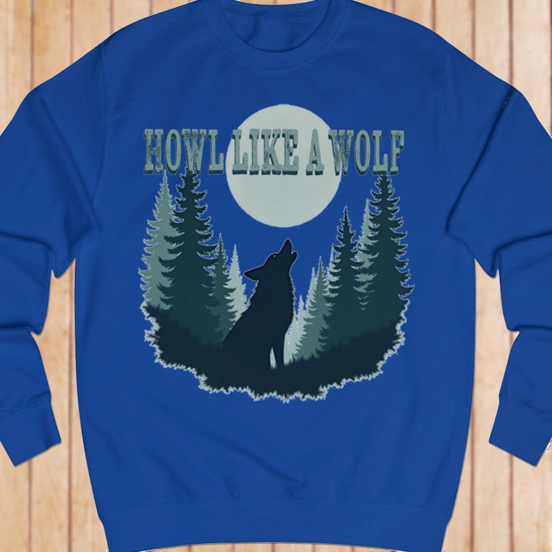 Howl like a Wolf sweatshirt