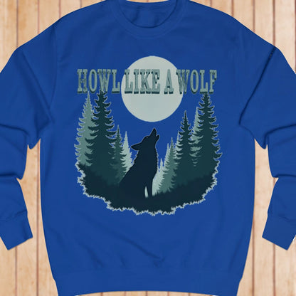 Howl like a Wolf sweatshirt