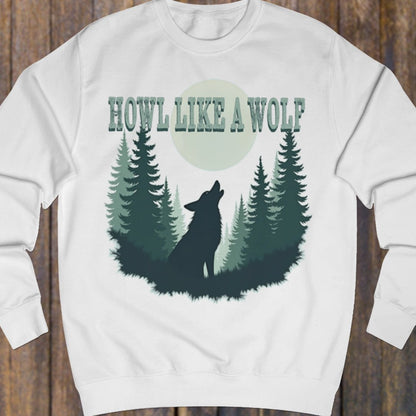Howl like a Wolf sweatshirt