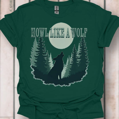 Howl Like a Wolf T-Shirt