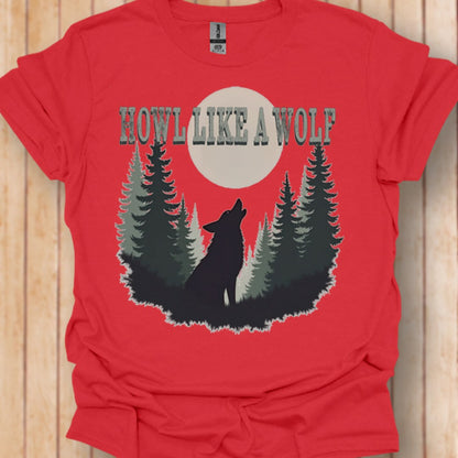 Howl Like a Wolf T-Shirt