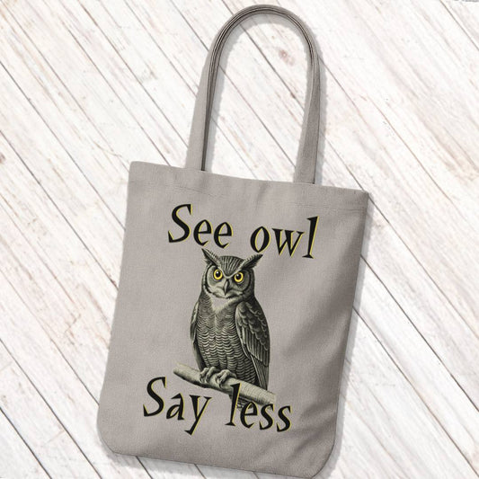Tote Bag See Owl Say Less