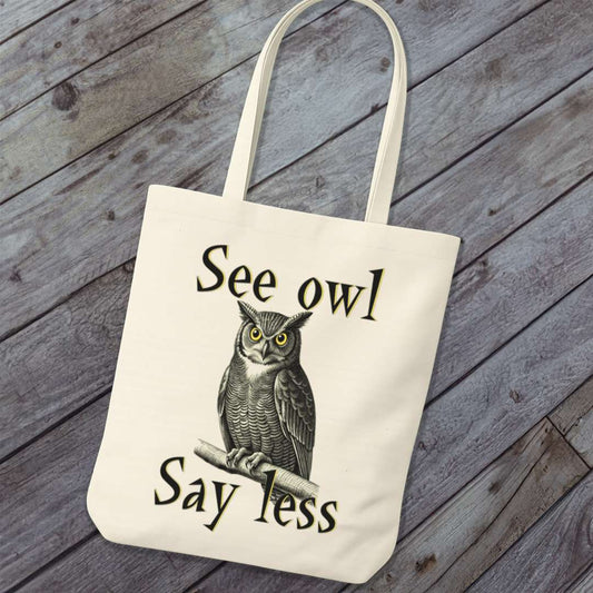 Tote Bag See Owl Say Less