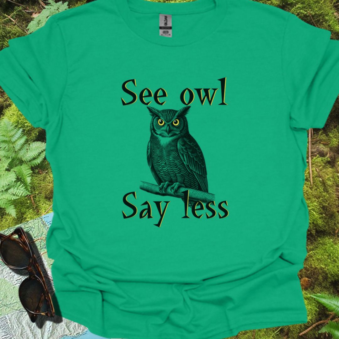 See Owl Say Less T-shirt trendy