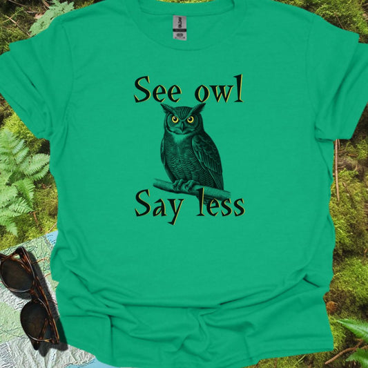 See Owl Say Less T-shirt trendy