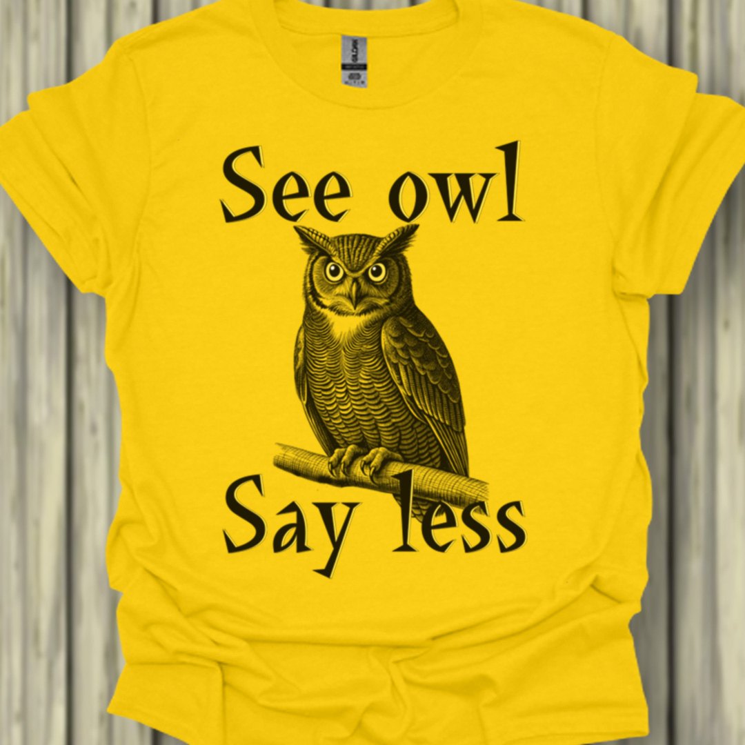 See Owl Say Less trendy T-shirt 
