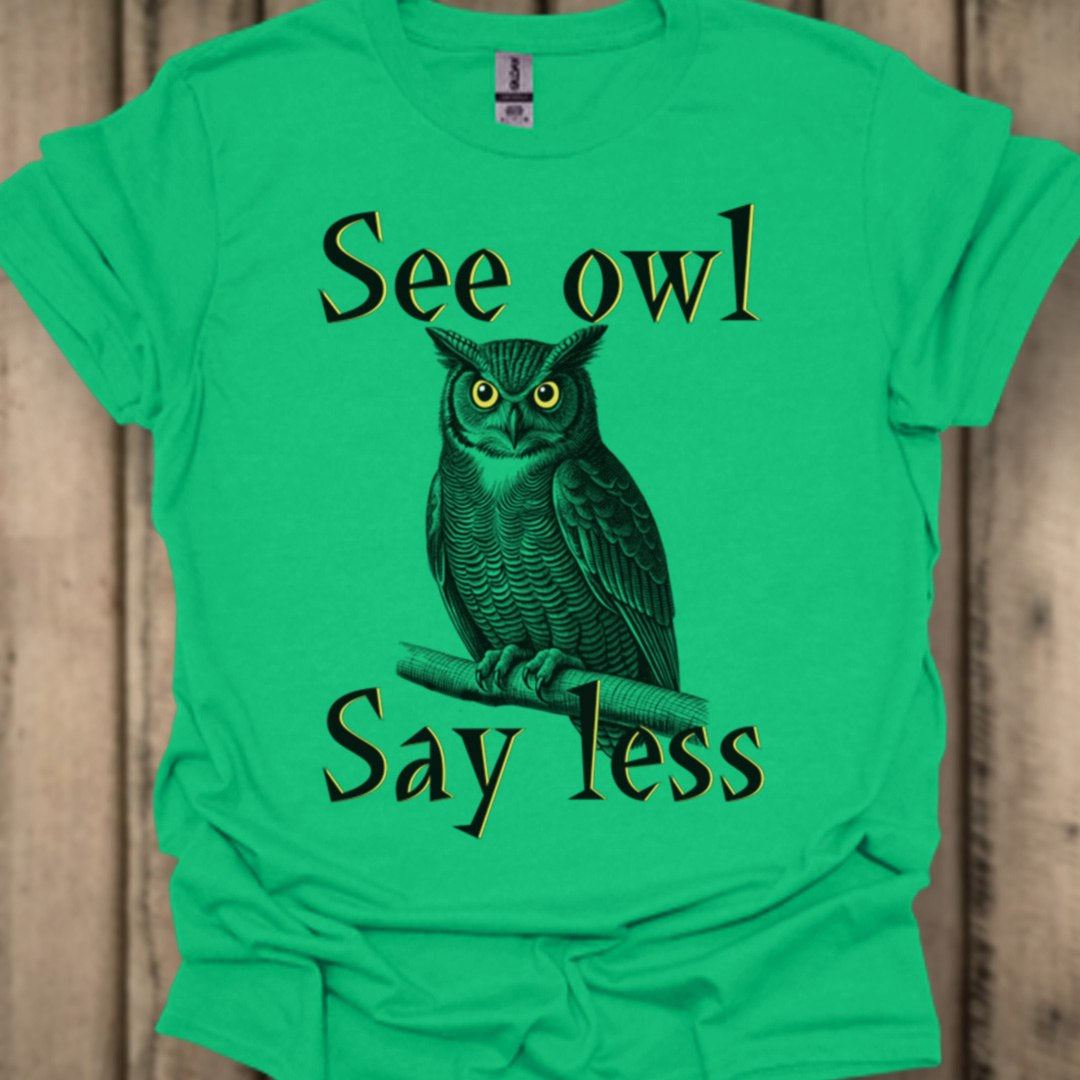 See Owl Say Less trendy T-shirt 