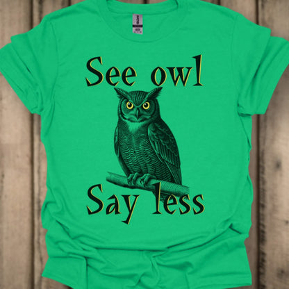 See Owl Say Less trendy T-shirt 