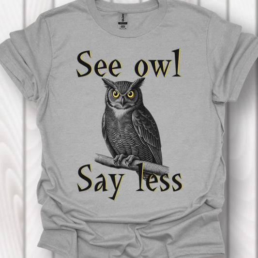 See owl Say less T-shirt tijdloos