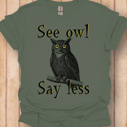 See owl Say less timeless T-shirt