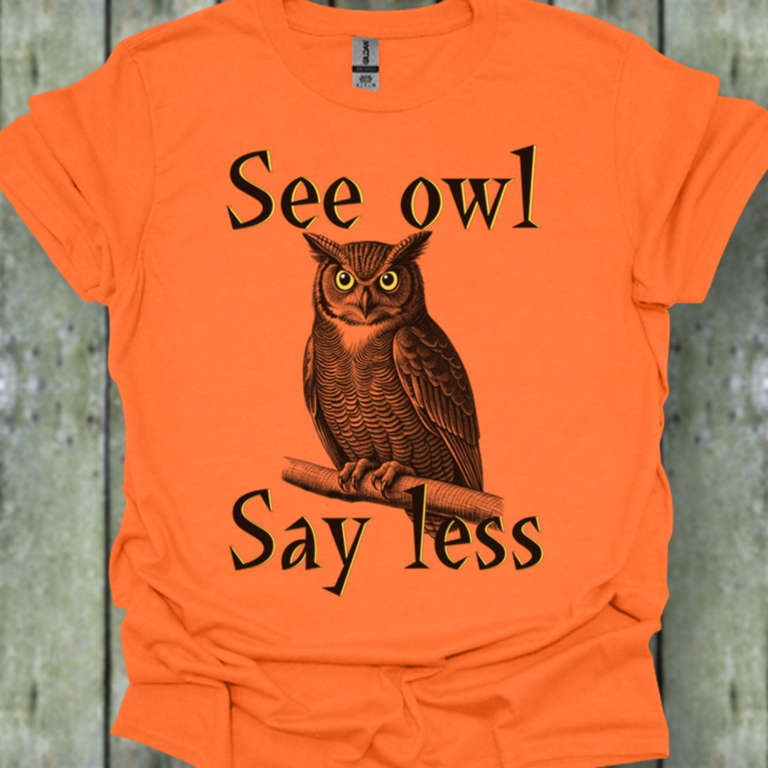 See Owl Say Less trendy T-shirt 