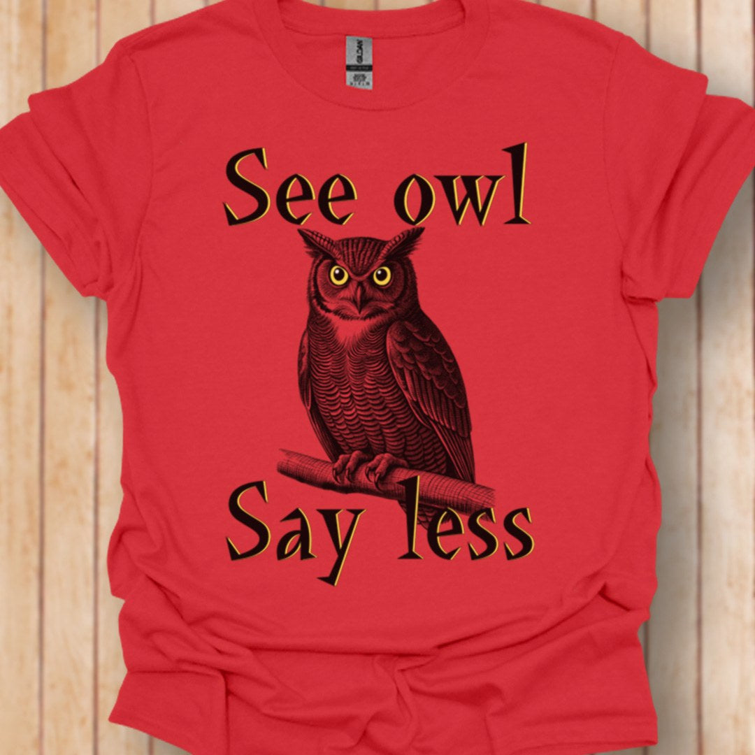 See Owl Say Less trendy T-shirt 