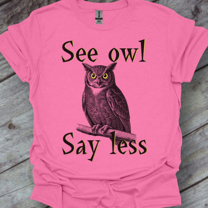 See Owl Say Less trendy T-shirt 