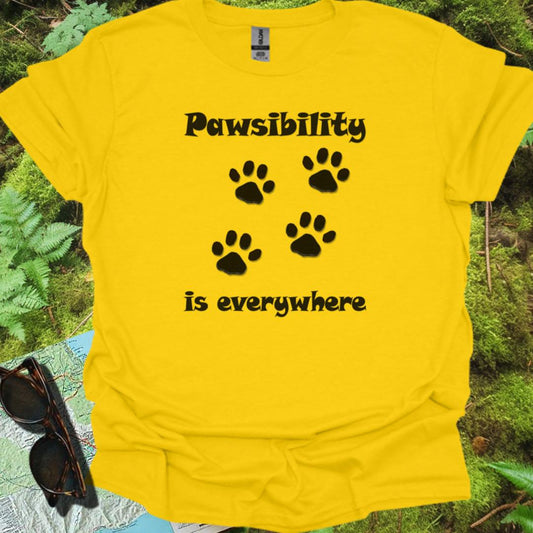 Pawsibility is Everywhere T-shirt trendy