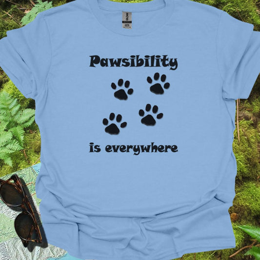 Pawsibility is Everywhere T-shirt trendy