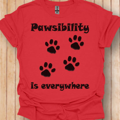 Pawsibility is Everywhere T-shirt trendy