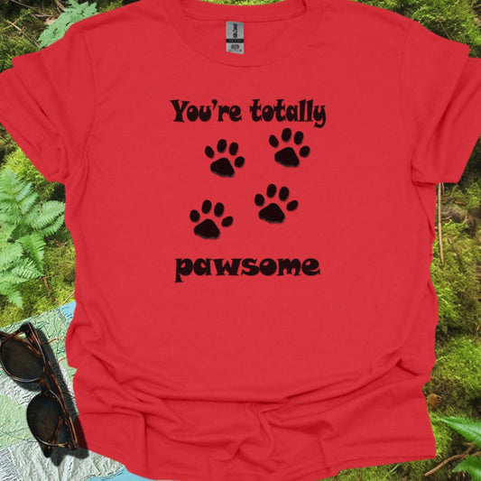 You're Totally Pawsome T-shirt trendy