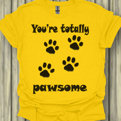 You're Totally Pawsome T-shirt tendance