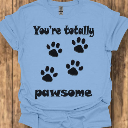 You're Totally Pawsome T-shirt tendance
