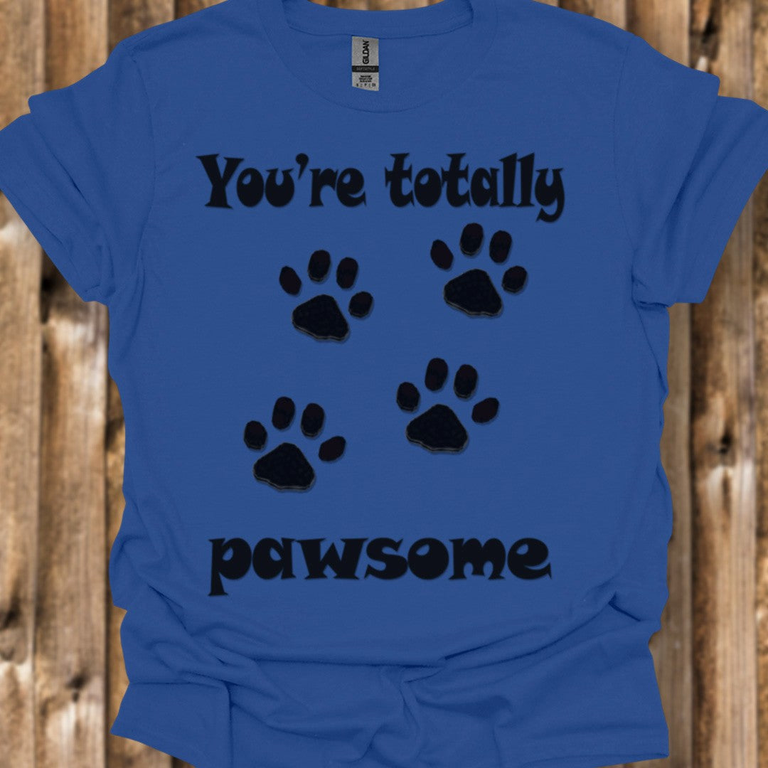 You're Totally Pawsome T-shirt tendance