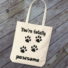 Tote Bag You're Totally Pawsome